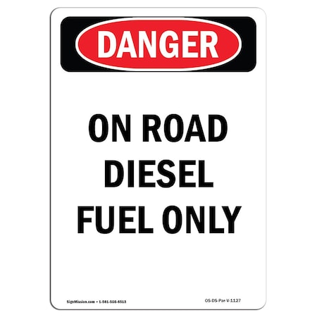 Signmission OSHA Danger Sign, 18" Height, Rigid Plastic, Portrait On Road Diesel Fuel Only, Portrait OS-DS-P-1218-V-1127